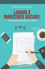 Laudos e Pareceres Sociais: Tudo o que Você Precisa Saber