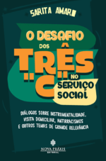 O Desafio dos Três "C" no Serviço Social - Instrumentalidade, Visita Domiciliar, Antirracismos e Outros Temas de Grande Relevância