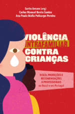 Violência Intrafamiliar Contra Crianças: Risco, Proteções e Recomendações a Profissionais no Brasil e em Portugal