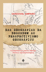 Das Geografias da Desordem ao Perspectivismo Geográfico: Fundamentos para o Pensar Político-epistemológico