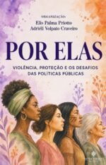 Por Elas -  Violência, Proteção e os Desafios das Políticas Públicas