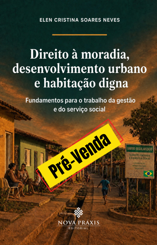 Direito à Moradia, Desenvolvimento Urbano e Habitação Digna: Fundamentos para o Trabalho da Gestão e do Serviço Social