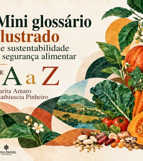 Mini glossário ilustrado de sustentabilidade e segurança alimentar : de A a Z.